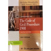 Delhi Law House's Commentary on Code Of Civil Procedure, 1908 by Sir John Woodroffe & Ameer Ali [CPC 4 HB Vols] 